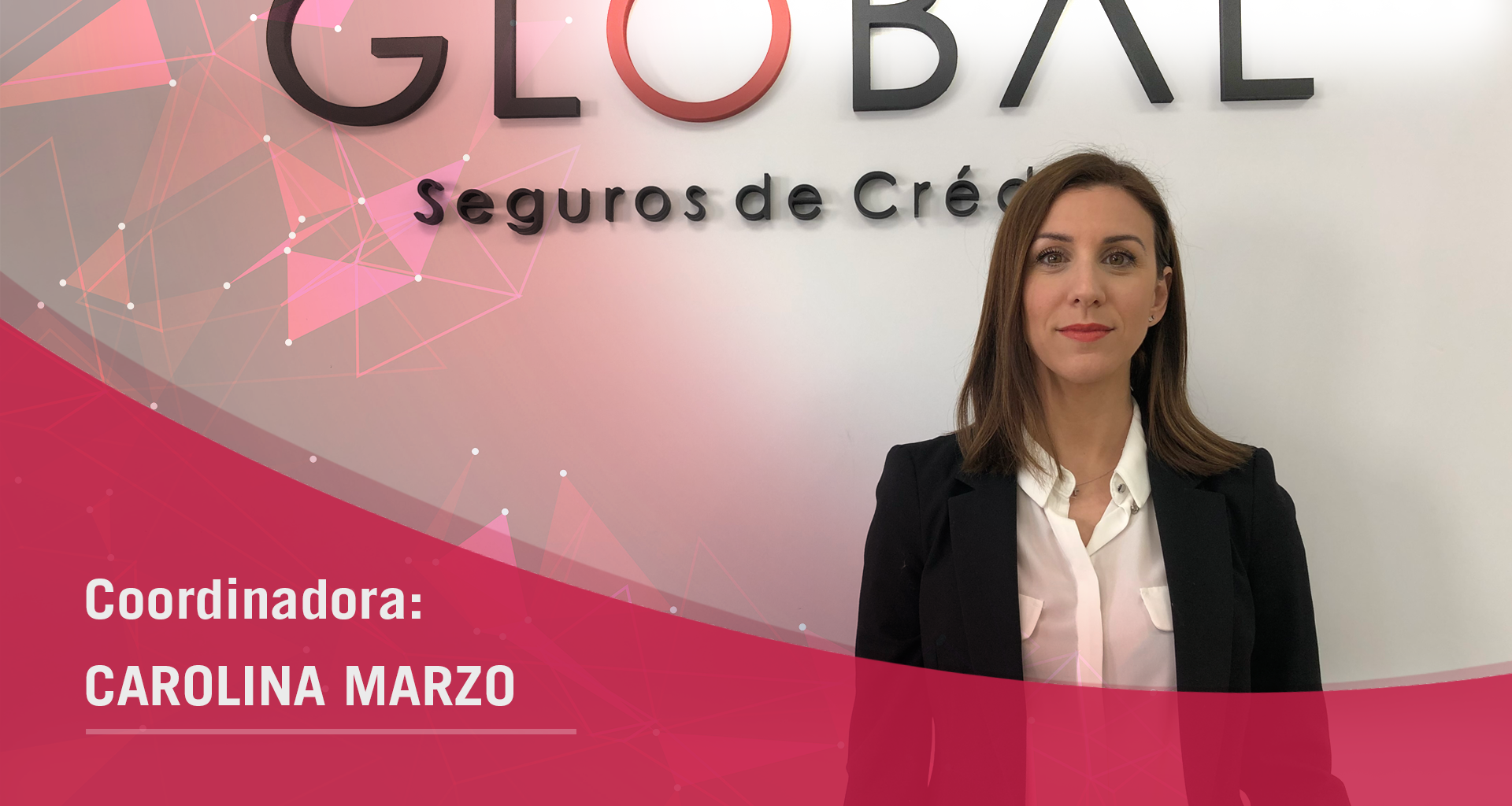 Coordinadora de Global Seguros de Crédito y Caución: Carolina Marzo